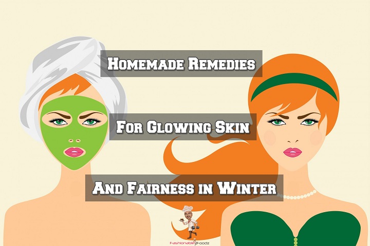 Homemade Remedies for Glowing Skin and Fairness in Winter