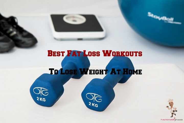 Best Fat Loss Workouts To Lose Weight