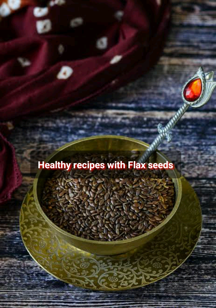 Flax seeds recipes