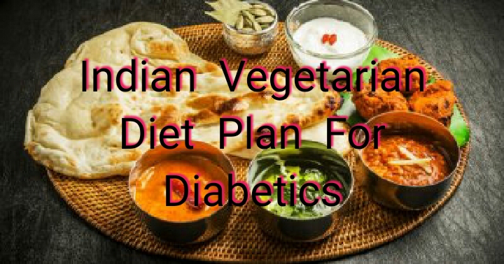Indian Vegetarian Diet Plan For Diabetics