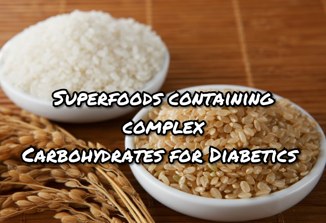 Superfoods containing complex carbohydrates for Diabetics