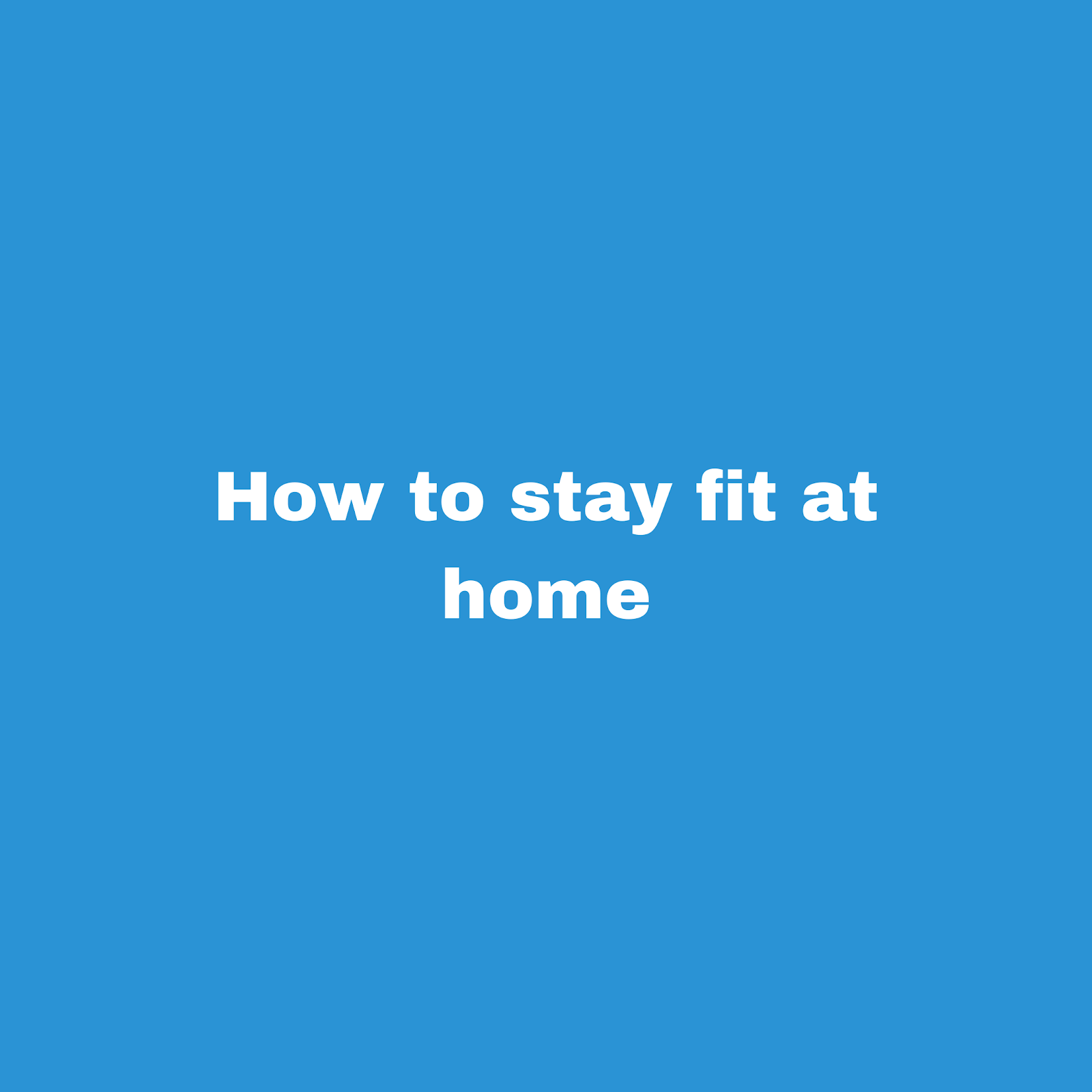 Stay fit at Home