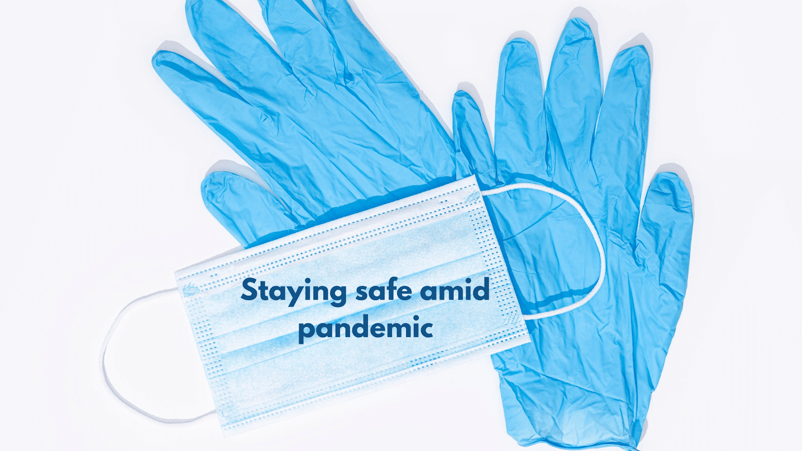 Stay safe during a pandemic